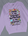 Food Is My Language, Nutrition Is My Grammar - Unisex Sweatshirt