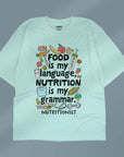 Food Is My Language, Nutrition Is My Grammar - Unisex Oversized T-shirt