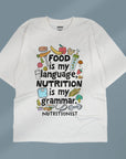 Food Is My Language, Nutrition Is My Grammar - Unisex Oversized T-shirt