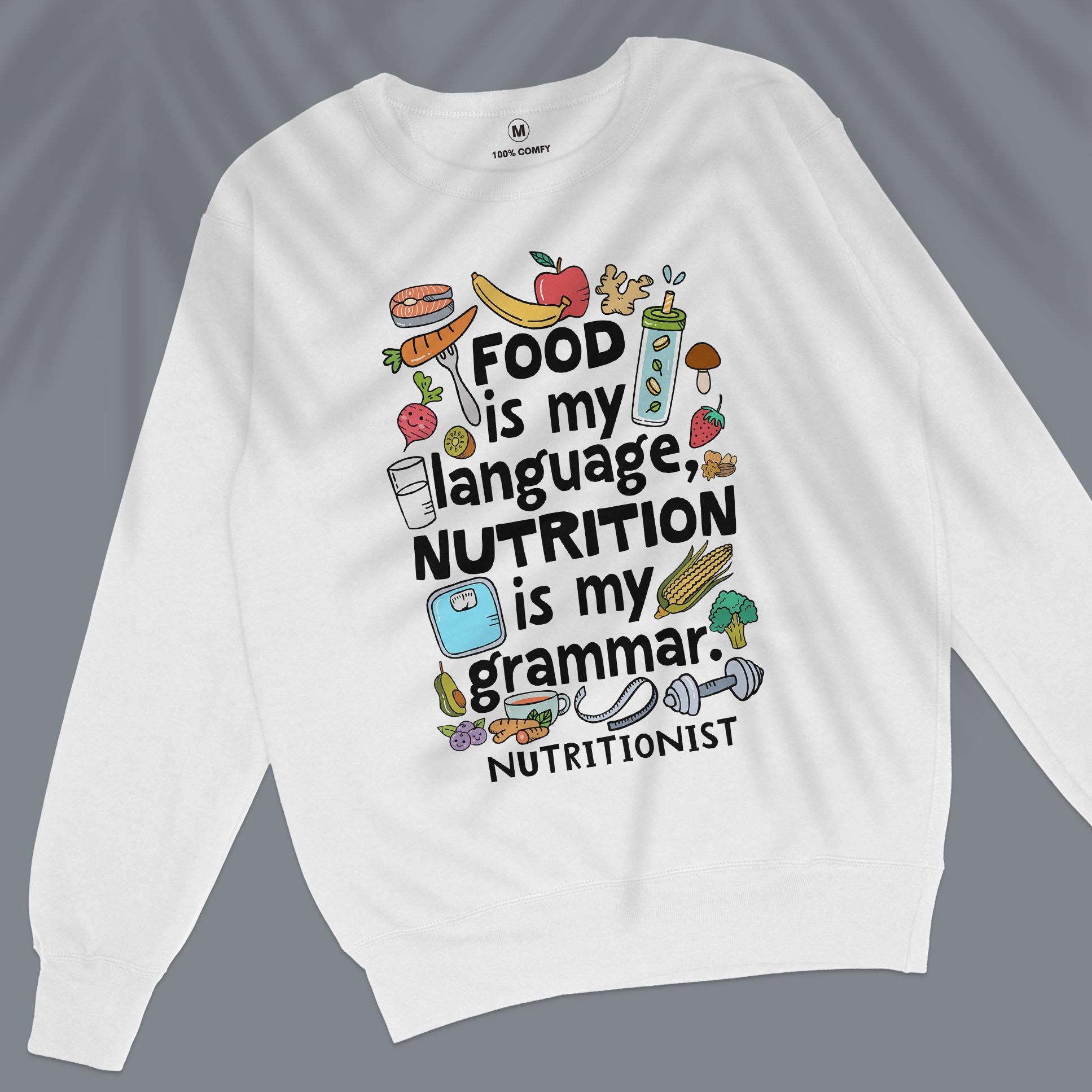 Food Is My Language, Nutrition Is My Grammar - Unisex Sweatshirt