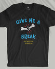 Give Me A Break - Unisex T-shirt
