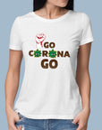Go Corona Go - Women T-shirt