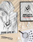 Grab life by the eyeballs - Unisex Hoodie