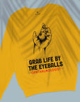 Grab life by the eyeballs - Unisex Sweatshirt