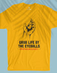 Grab life by the eyeballs - Unisex T-shirt