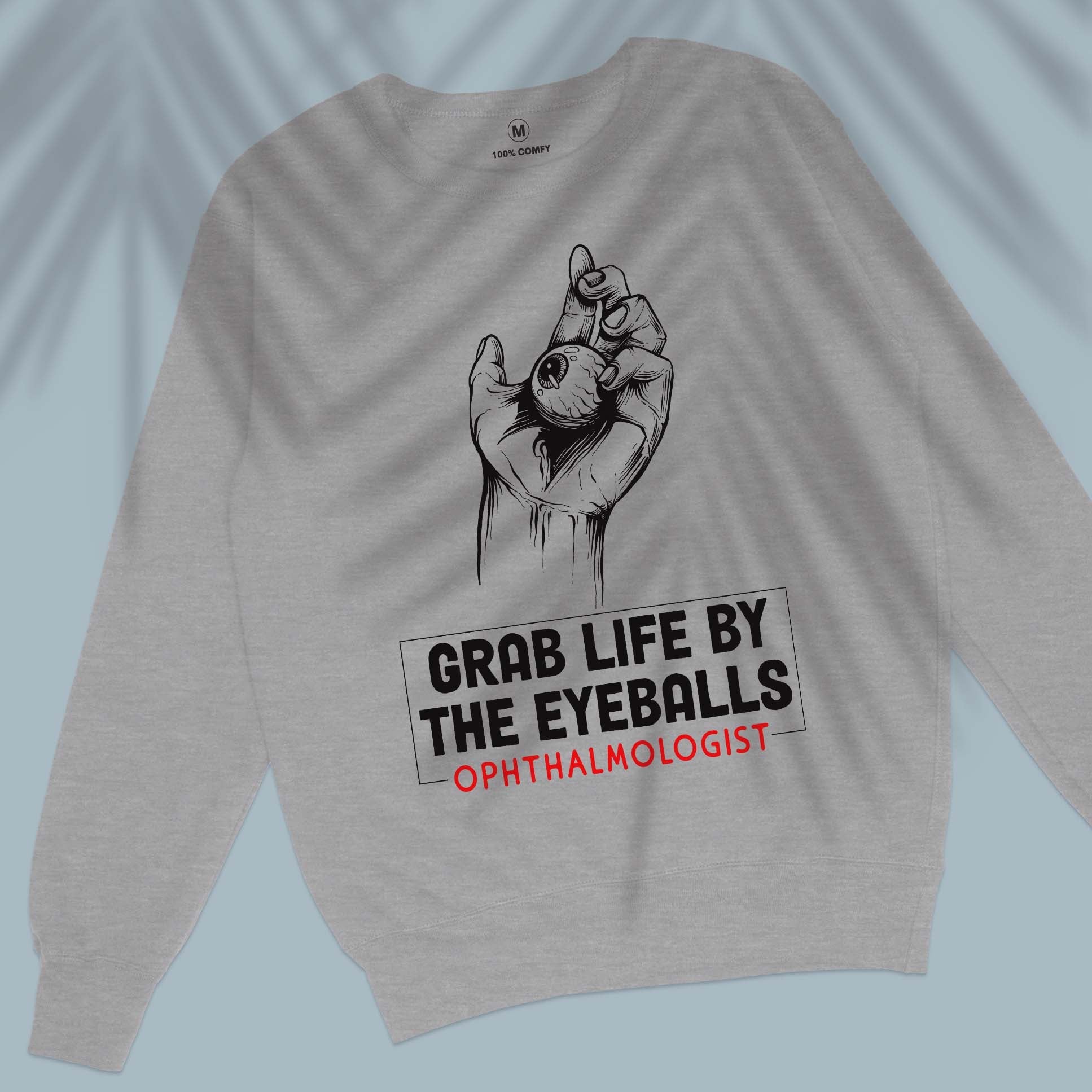 Grab life by the eyeballs - Unisex Sweatshirt