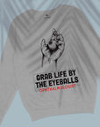 Grab life by the eyeballs - Unisex Sweatshirt