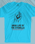 Grab life by the eyeballs - Unisex T-shirt