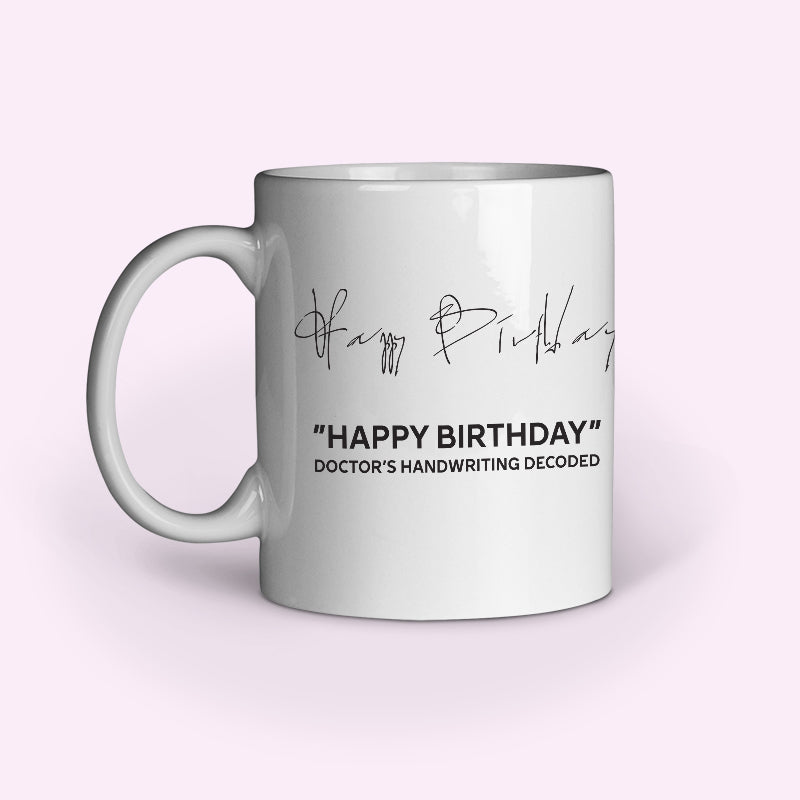 &quot;Happy Birthday&quot; - Doctor&#39;s Handwriting Decoded - Mug
