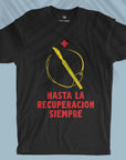Hasta La Recuperacion Siempre - Unisex T-shirt