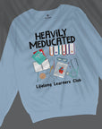 Heavily Meducated - Unisex Sweatshirt