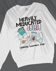 Heavily Meducated - Unisex Sweatshirt
