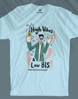 High Vibes & Low BIS - Unisex T-shirt
