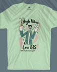 High Vibes & Low BIS - Unisex T-shirt