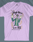 High Vibes & Low BIS - Unisex T-shirt