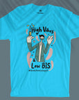 High Vibes & Low BIS - Unisex T-shirt