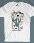 High Vibes & Low BIS - Unisex T-shirt