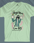 High Vibes & Low BIS - Unisex T-shirt