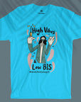 High Vibes & Low BIS - Unisex T-shirt