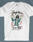 High Vibes & Low BIS - Unisex T-shirt