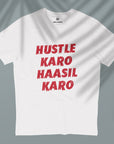 Hustle Karo Haasil Karo - Unisex T-shirt