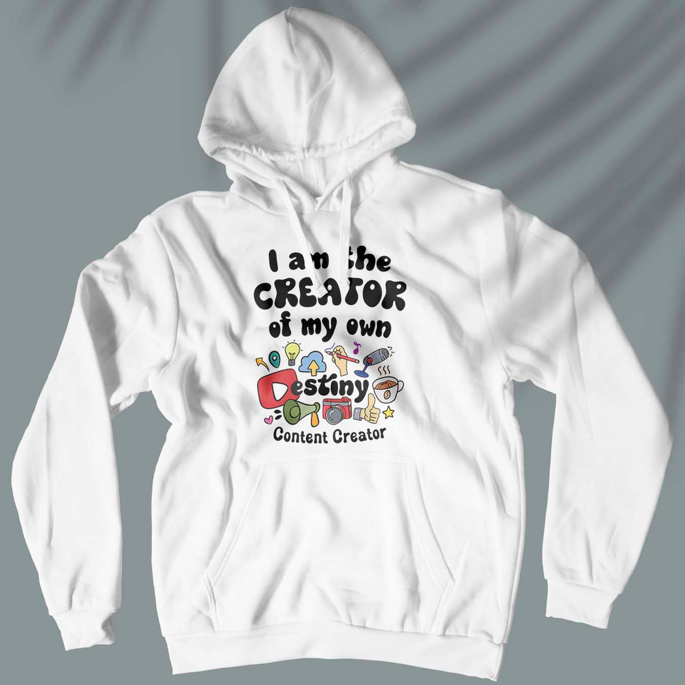 I Am The Creator Of My Own Destiny - Content Creator - Unisex Hoodie