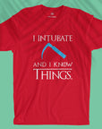 I Intubate And I Know Things - Unisex T-shirt