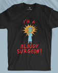 I'm A Bloody Surgeon - Unisex T-shirt