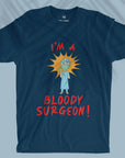 I'm A Bloody Surgeon - Unisex T-shirt