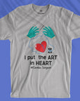 I Put The ART In HEART - Cardiac Surgeon - Unisex T-shirt