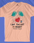 I Put The ART In HEART - Cardiac Surgeon - Unisex T-shirt
