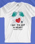 I Put The ART In HEART - Cardiac Surgeon - Unisex T-shirt