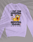 I Put The Crystal In Crystal Clear - Unisex Sweatshirt