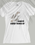 Screw Things Up - Women T-shirt