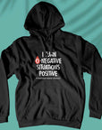 I Turn O-Negative Situations Positive - Unisex Hoodie