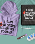 I Turn O-Negative Situations Positive - Unisex Hoodie