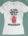 If You Wink At Me I'll Wenckebach - Women T-shirt