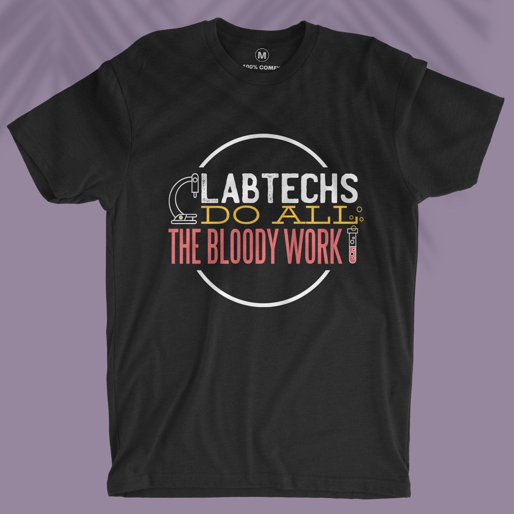 Lab Techs Do All The Bloody Work - Unisex T-shirt