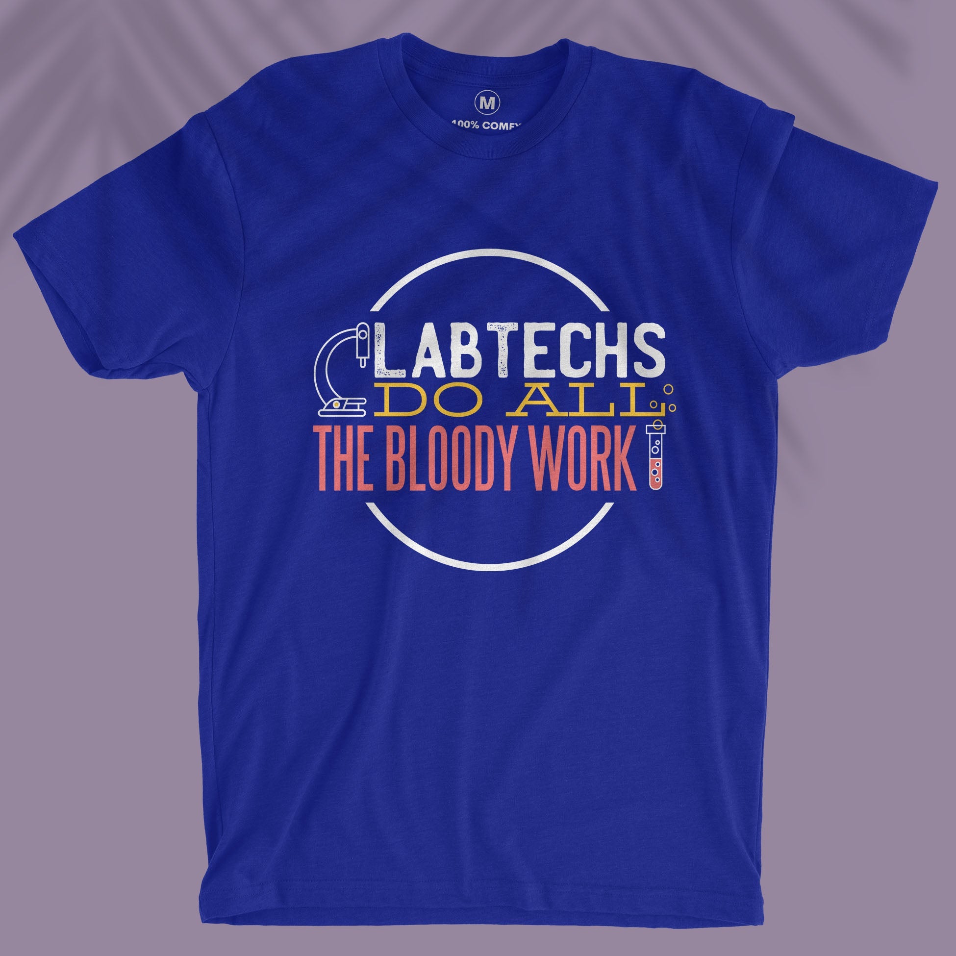 Lab Techs Do All The Bloody Work - Unisex T-shirt