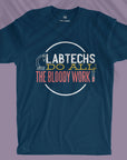 Lab Techs Do All The Bloody Work - Unisex T-shirt