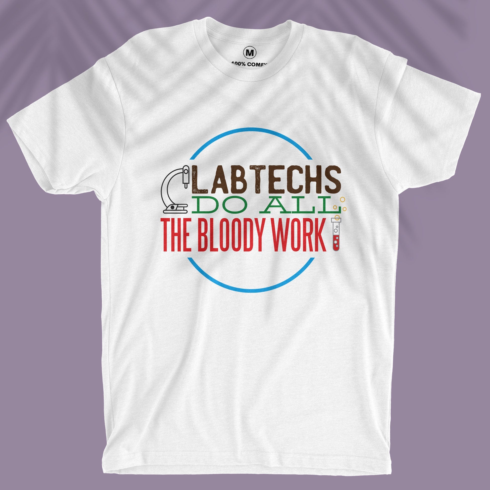 Lab Techs Do All The Bloody Work - Unisex T-shirt