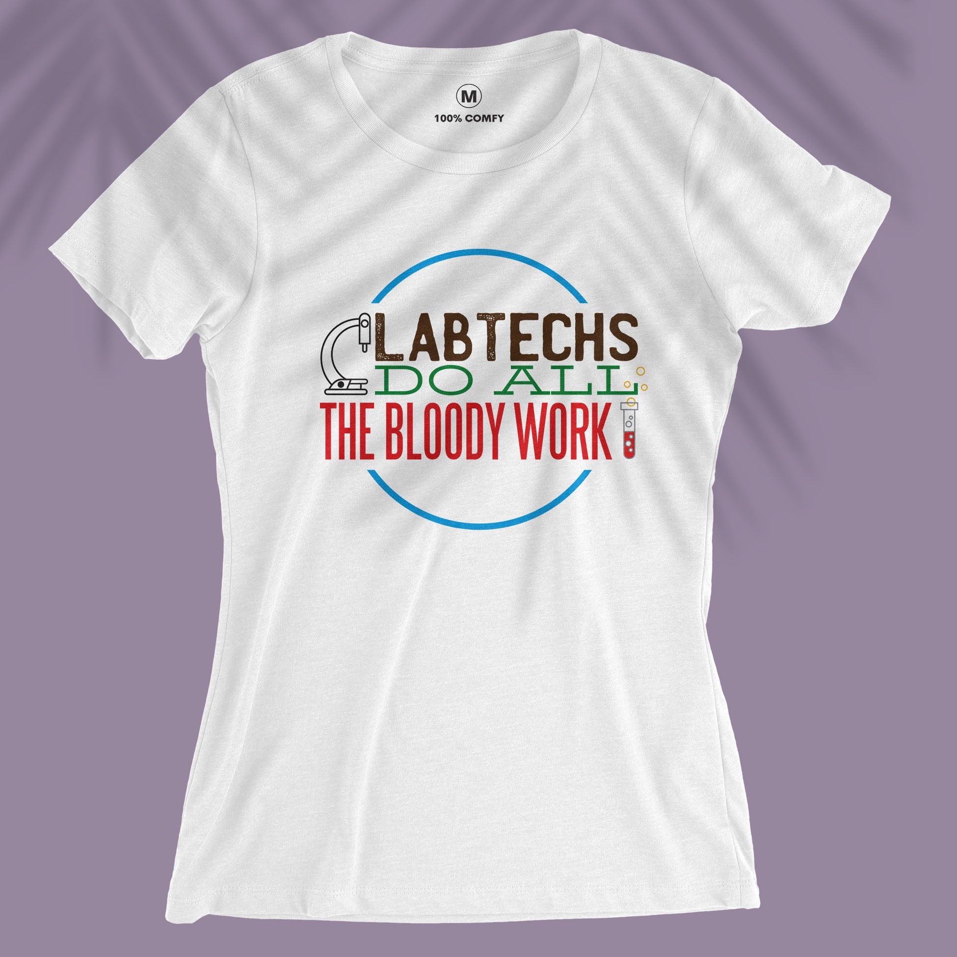 Lab Techs Do All The Bloody Work - Women T-shirt