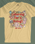 Laboring For A Living - Unisex T-shirt