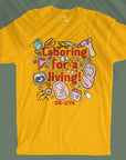 Laboring For A Living - Unisex T-shirt