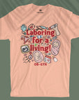 Laboring For A Living - Unisex T-shirt