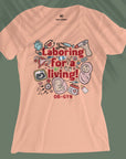 Laboring For A Living - Women T-shirt