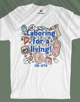 Laboring For A Living - Unisex T-shirt