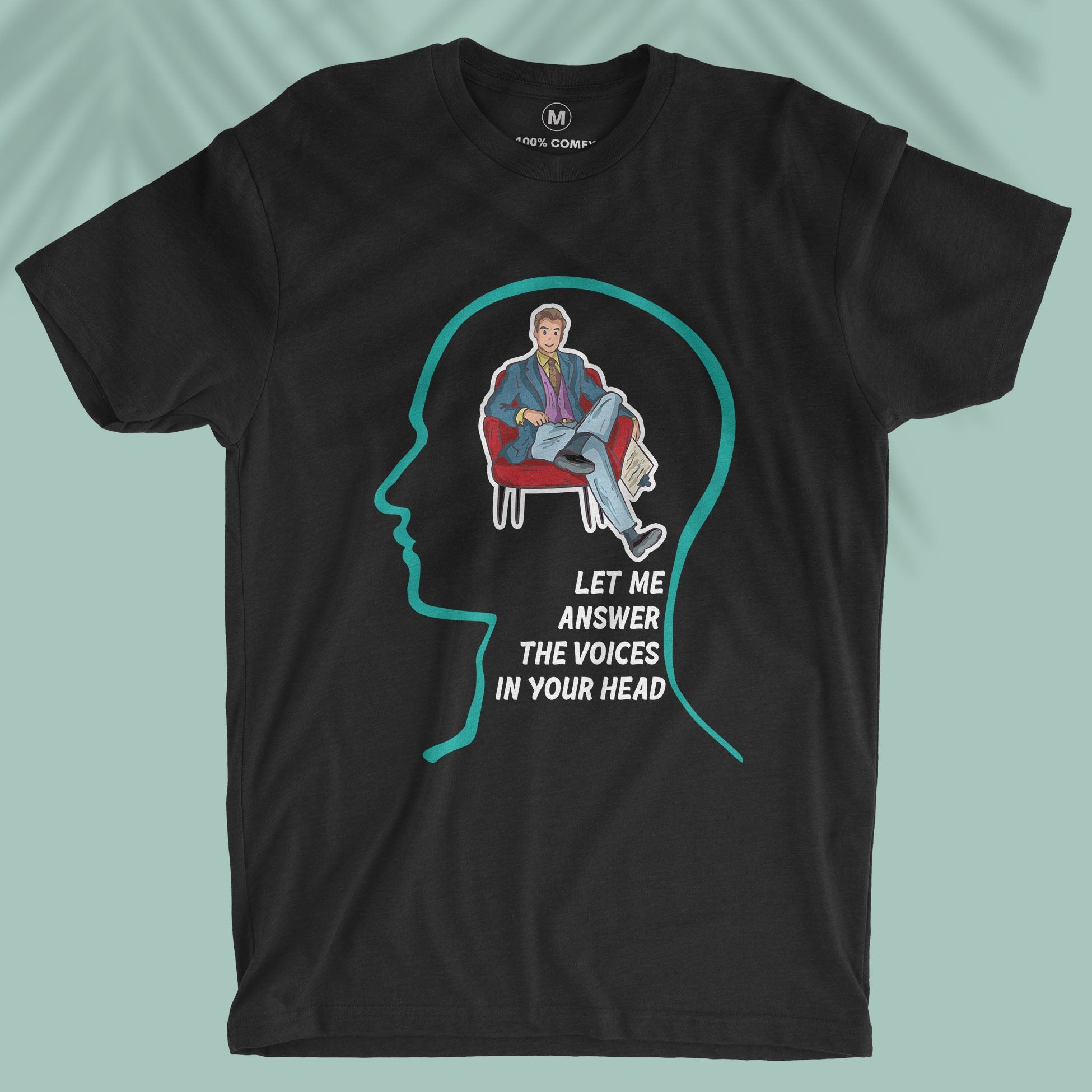 Let Me Answer The Voices In Your Head - Men T-shirt