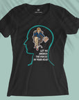 Let Me Answer The Voices In Your Head - Women T-shirt