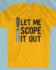 Let Me Scope It Out - Unisex T-shirt